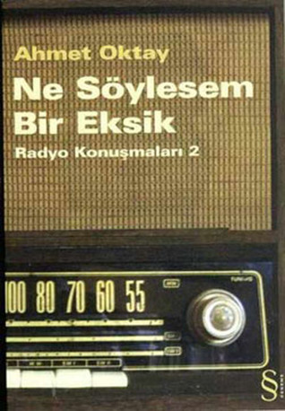 Ne Söylesem Bir Eksik: Radyo Konuşmaları 2 (Paperback)