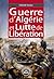 Guerre d’Algérie et Lutte de Libération Tome 1