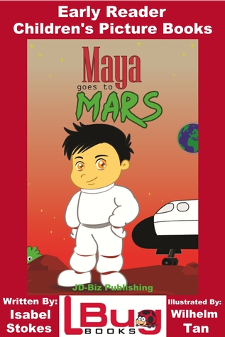 Maya Goes To Mars - Early Reader - Children's Picture Books