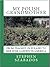 My Polish Grandmother: From Tragedy In Poland To Her Rose Garden In America