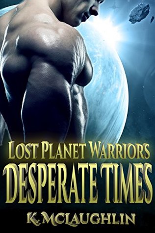 Desperate Times (Lost Planet Warriors, #1)