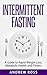 Intermittent Fasting: A Gui...