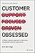 Customer Obsessed: A Whole ...