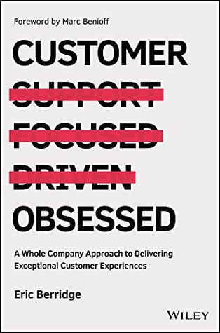 Customer Obsessed: A Whole Company Approach to Delivering Exceptional Customer Experiences (Kindle Edition)