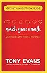 Watch Your Mouth Growth and Study Guide: Understanding the Power of the Tongue
