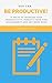 You Can Be Productive!: 15 Ways to Increase Your Productivity, Improve Your Time Management and Get More Done (You Can! Book 2)