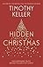 Hidden Christmas by Timothy J. Keller