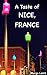 A Taste of NICE, FRANCE