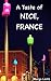A Taste of NICE, FRANCE