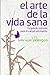 El Arte De La Vida Sana: Tu...