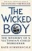 The Wicked Boy: The Mystery of a Victorian Child Murderer
