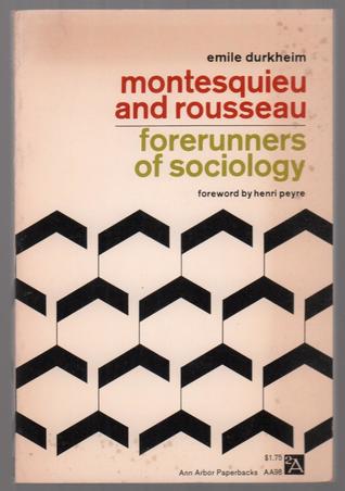 Montesquieu and Rousseau Forerunners of Sociology
