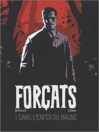 Forçats T1: Dans l'enfer du bagne (Hardcover)