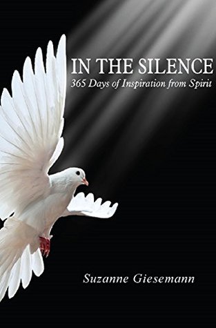 In the Silence: 365 Days of Inspiration from Spirit (Kindle Edition)