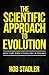 The Scientific Approach to Evolution: What They Didn't Teach You in Biology