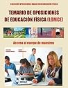 Temario de Oposiciones de Educación Física (LOMCE). Acceso al Cuerpo de Maestros: Colección Oposiciones Magisterio Educación Física (Spanish Edition)