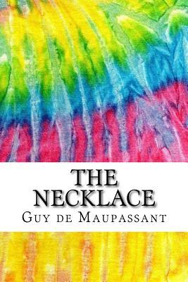 The Necklace: Includes MLA Style Citations for Scholarly Secondary Sources, Peer-Reviewed Journal Articles and Critical Essays