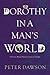 Dorothy in a Man's World by Peter Dawson