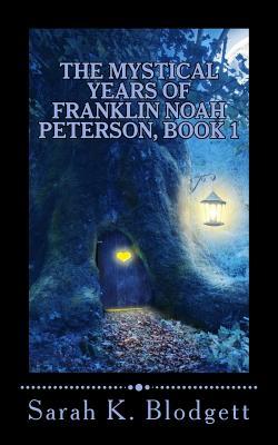 The Mystical Years of Franklin Noah Peterson, Book 1: The Early Years (Plain Text)