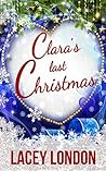 Clara's Last Christmas by Lacey London