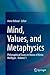 Mind, Values, and Metaphysi...