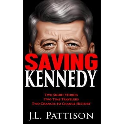 Saving Kennedy By J L Pattison