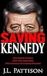 Saving Kennedy by J.L. Pattison