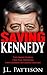 Saving Kennedy by J.L. Pattison