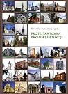 Protestantizmo paveldas Lietuvoje: Kelionių vadovas