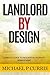 Landlord by Design: Complete Guide to Residential Property Management