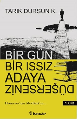 Bir Gün Bir Issız Adaya Düşerseniz 1. Cilt: Homeros'tan Mevlana'ya (Paperback)