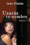 Usarás tu nombre (Spanish Edition) Usarás tu nombre (Spanish Edition)