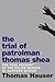 The Trial of Patrolman Thomas Shea by Thomas Hauser