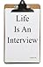 Life Is An Interview
