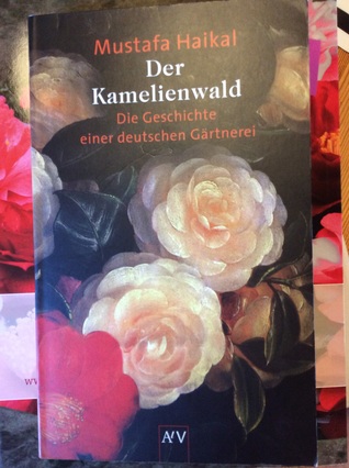 Der Kamelienwald - Die Geschichte einer deutschen Gärtnerei