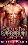Sold to the Barbarian (T'shav Barbarians, #2)