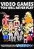 Video Games You Will Never ...