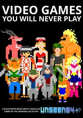 Video Games You Will Never Play