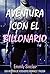 Aventura con el Billonario: Una Historia de Verdadero Romance y Pasion (Spanish Edition)
