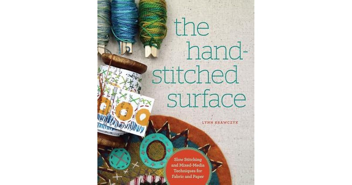 The HandStitched Surface Slow Stitching and MixedMedia Techniques