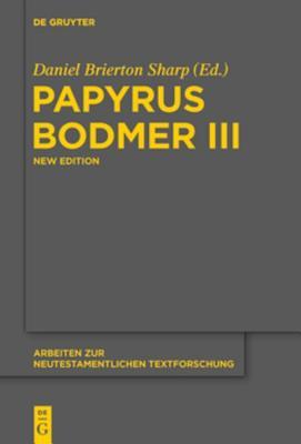 Papyrus Bodmer III: An Early Coptic Version of the Gospel of John and Genesis 1-4:2 (Arbeiten Zur Neutestamentlichen Textforschung) (Coptic and Coptic Edition)