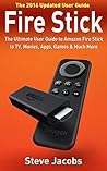 Amazon Fire TV: Fire Stick: The Ultimate User Guide to Amazon Fire Stick To TV, Movies, Apps, Games & Much More (how to use Fire Stick, streaming, tips ... (User guides, internet, free movie Book 2) Amazon Fire TV: Fire Stick: The Ultimate User Guide to Amazon Fire Stick To TV, Movies, Apps, Games & Much More (how to use Fire Stick, streaming, tips ... (User guides, internet, free movie Book 2)