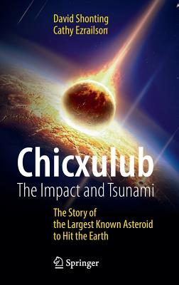 Chicxulub: The Impact and Tsunami (Springer Praxis Books)