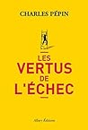 Les vertus de l'échec by Charles Pépin