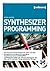 Synthesizer Programming: Die Kunst des Sound-Designs für jeden erlernbar