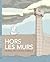 Hors les murs - Journal d'un voyage immobile