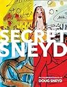 Secret Sneyd: The Unpublished Cartoons of Doug Sneyd Secret Sneyd: The Unpublished Cartoons of Doug Sneyd