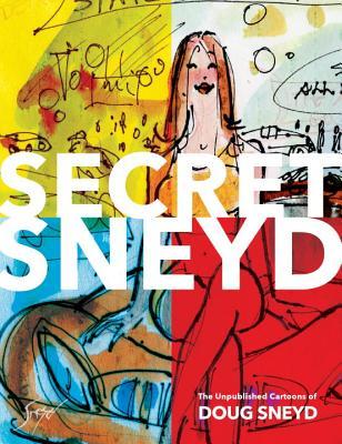 Secret Sneyd: The Unpublished Cartoons of Doug Sneyd