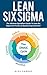 Lean Six Sigma: The Ultimate QuickStart Guide To Lean Six Sigma For Process & Quality Improvement! (Lean Six Sigma, Quality Control, Productivity)