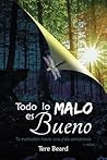 Todo lo Malo es Bueno: Tu evolucion a una vida armoniosa (Spanish Edition)